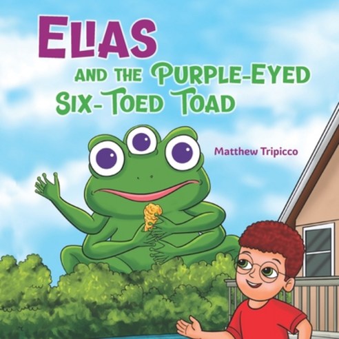 (영문도서) Elias and the Purple-Eyed Six-Toed Toad Paperback, Matthew Tripicco, English, 9798218079482