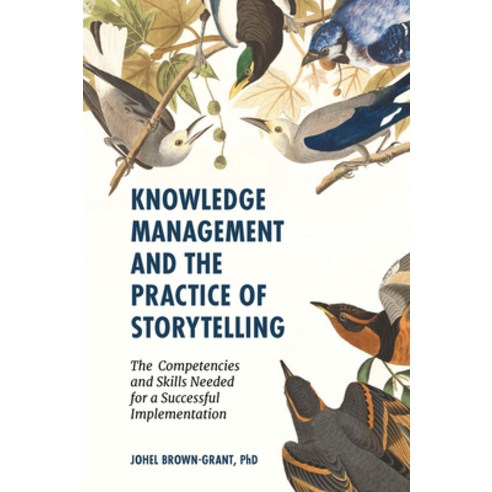 (영문도서) Knowledge Management and the Practice of Storytelling: The Competencies and Skills Needed for... Hardcover, Emerald Publishing Limited, English, 9781839824814