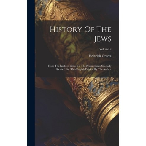 (영문도서) History Of The Jews: From The Earliest Times To The Present Day. Specially Revised For This E... Hardcover, Legare Street Press, English, 9781020530678