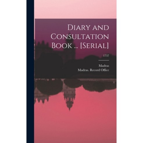 (영문도서) Diary and Consultation Book ... [serial]; 1737 Hardcover, Legare Street Press, English, 9781015386136