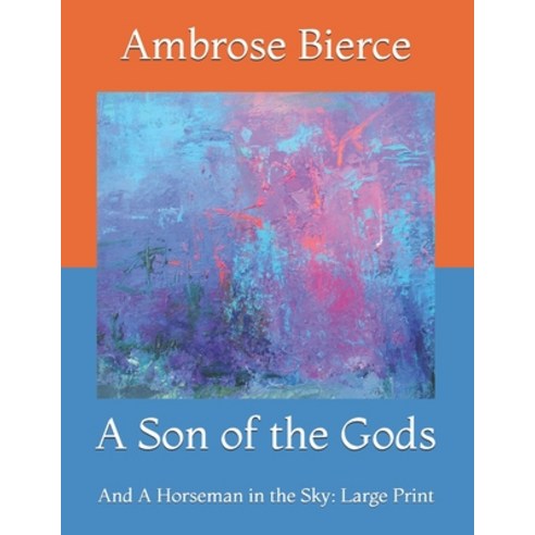A Son of the Gods: And A Horseman in the Sky: Large Print Paperback, Independently Published, English, 9798731999502