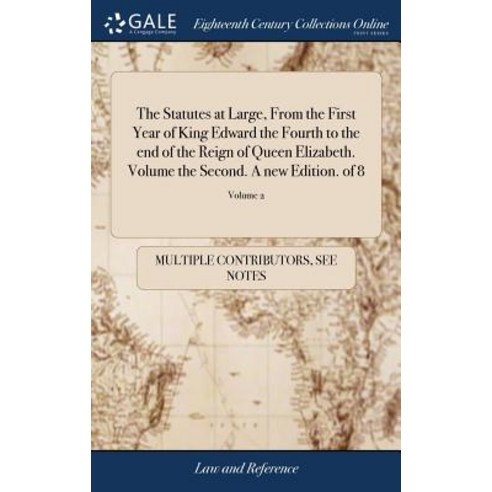 (영문도서) The Statutes at Large From the First Year of King Edward the Fourth to the end of the Reign ... Hardcover, Gale Ecco, Print Editions, English, 9781385863916