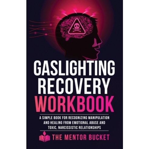 (영문도서) Gaslighting Recovery Workbook: A Simple Book for Recognizing Manipulation and Healing from Em... Paperback, Mentor Bucket, English, 9781955906043