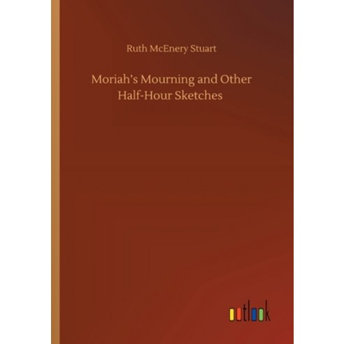Moriah''s Mourning and Other Half-Hour Sketches Paperback, Outlook Verlag