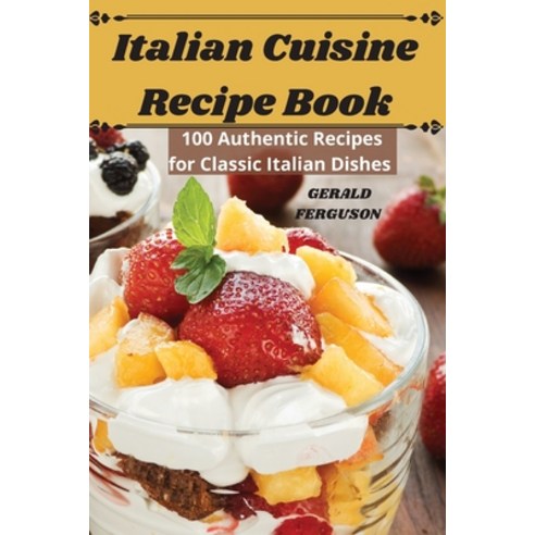 (영문도서) Italian Cuisine Recipe Book Paperback, Gerald Ferguson, English, 9781835311806