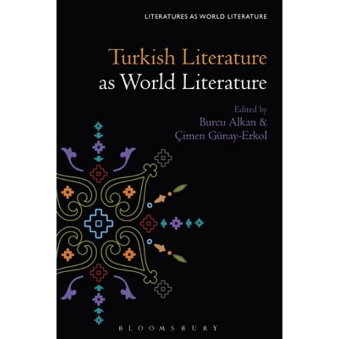 Turkish Literature as World Literature Hardcover, Bloomsbury Academic