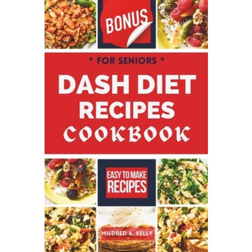 (영문도서) Dash Diet Recipes Cookbook For Seniors: Fresh And Delicious Meals To Manage Blood Pressure Is... Paperback, Independently Published, English, 9798883854865
