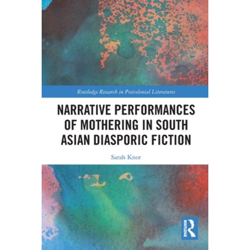 (영문도서) Narrative Performances of Mothering in South Asian Diasporic Fiction Paperback, Routledge, English, 9781032420486