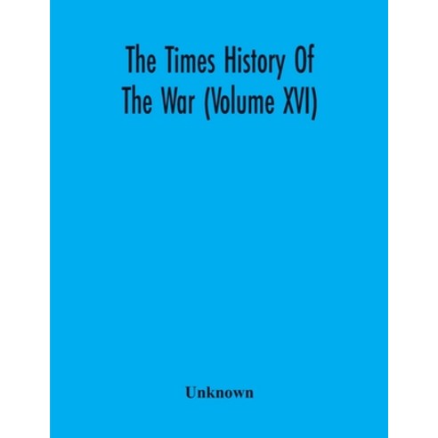 The Times History Of The War (Volume Xvi) Paperback, Alpha Edition, English, 9789354217845