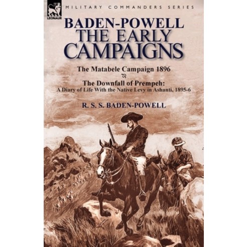 (영문도서) Baden-Powell: The Early Campaigns-The Downfall of Prempeh a Diary of Life with the Native Le... Paperback, Leonaur Ltd, English, 9781782822202
