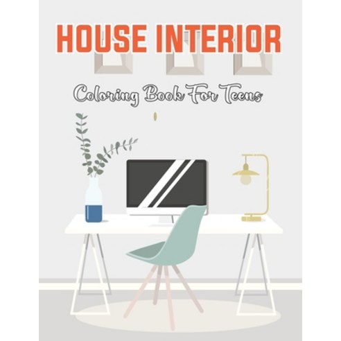House Interior Coloring Book For Teens: Fun and Easy House Interior Coloring Book for Teens - Gift f... Paperback, Independently Published, English, 9798709370418