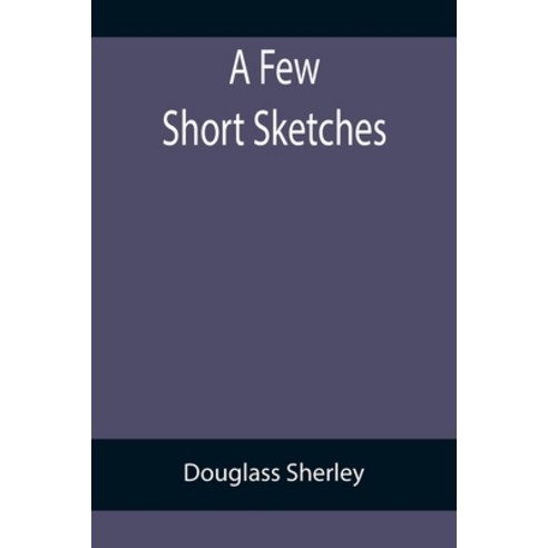 (영문도서) A Few Short Sketches Paperback, Alpha Edition, English, 9789355894076
