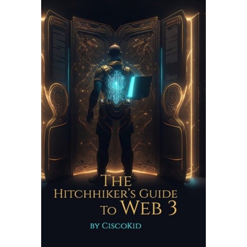 (영문도서) The Hitchhiker''s Guide to web3: One Click Solution to all your Web3 Questions Paperback, Independently Published, English, 9798390406830