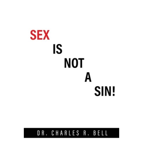 (영문도서) Sex Is Not a Sin! Paperback, Xulon Press, English, 9781662814563