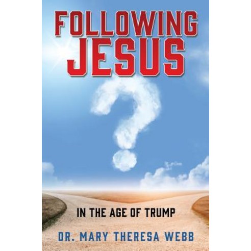Following Jesus: In the Age of Trump Paperback, Xulon Press