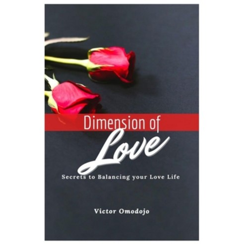 (영문도서) The Dimension Of Love: Secret to Balancing your Love Life Paperback, Independently Published, English, 9798587248656