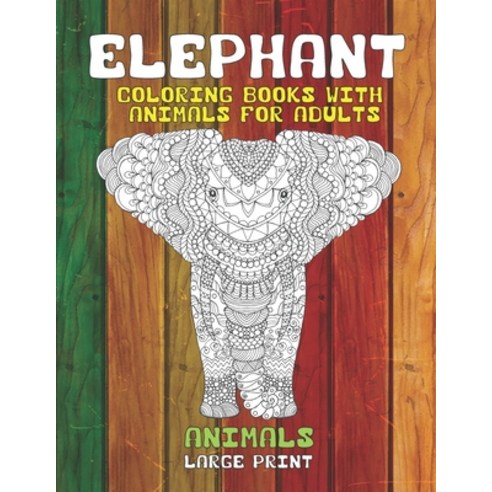 Coloring Books with Animals for Adults - Animals - Large Print - Elephant Paperback, Independently Published