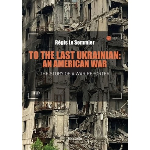 (영문도서) To the Last Ukrainian: An American War Paperback, Max Milo Editions, English, 9782315011940