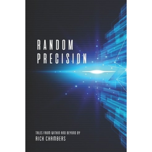 Random Precision: Tales From Within and Beyond Paperback, Richard Chambers