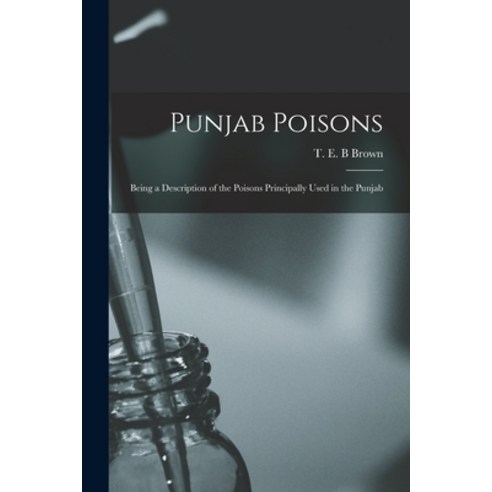 (영문도서) Punjab Poisons: Being a Description of the Poisons Principally Used in the Punjab Paperback, Legare Street Press, English, 9781013924620
