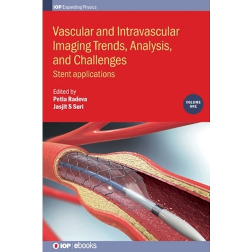 Vascular and Intravascular Imaging Trends Analysis and Challenges Volume 1: Stent applications Hardcover, Institute of Physics Publishing