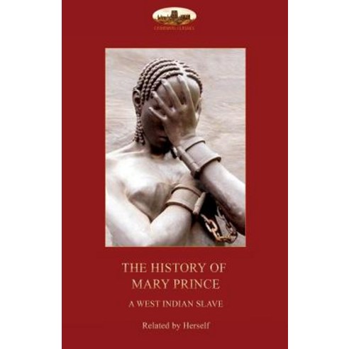 (영문도서) The History of Mary Prince a West Indian slave : with the Narrative of Asa-Asa a captured A... Paperback, Aziloth Books, English, 9781911405665