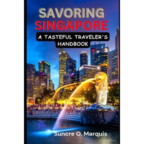 (영문도서) Savoring Singapore: A Tasteful Travel''s Handbook Paperback, Independently Published, English, 9798873416752