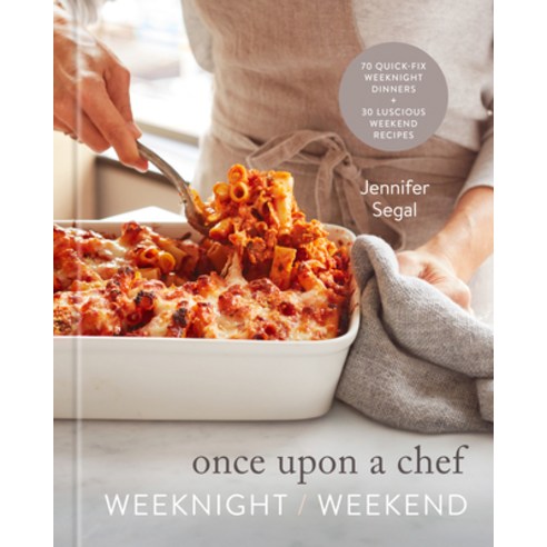 (영문도서) Once Upon a Chef: Weeknight/Weekend: 70 Quick-Fix Weeknight Dinners + 30 Luscious Weekend Rec... Hardcover, Clarkson Potter Publishers, English, 9780593231838
