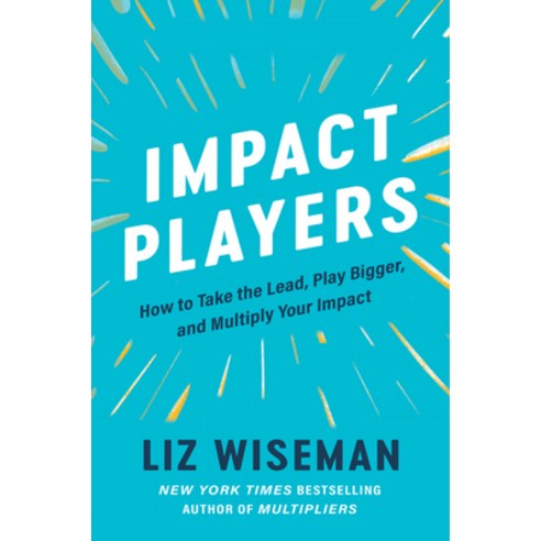 (영문도서) Impact Players: How to Take the Lead Play Bigger and Multiply Your Impact Hardcover, Harper Business, English, 9780063063327