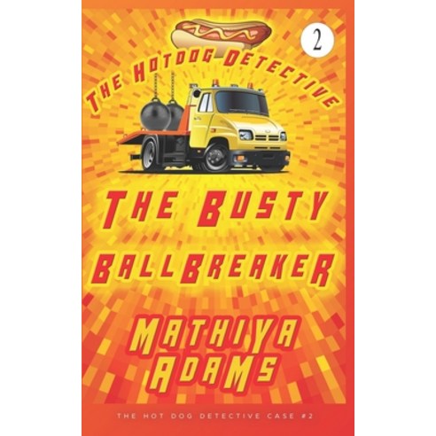 (영문도서) The Busty Ballbreaker: The Hot Dog Detective (A Denver Detective Cozy Mystery) Paperback, Independently Published, English, 9781980865964