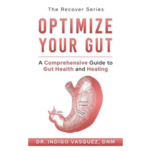 (영문도서) Optimize Your Gut: A Comprehensive Guide to Gut Health and Healing Paperback, Independently Published, English, 9798883128607