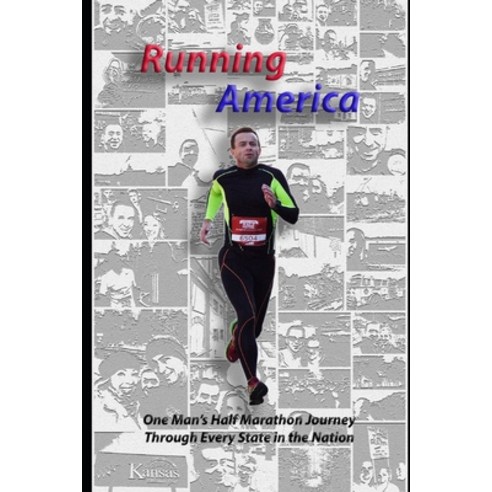 Running America: One Man's Half Marathon Journey Through Every State in the Nation Paperback, Independently Published