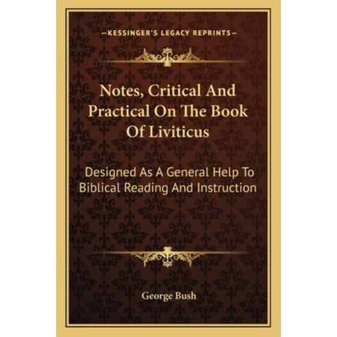 (영문도서) Notes Critical and Practical on the Book of Liviticus: Designed as a General Help to Biblica... Paperback, Kessinger Publishing, English, 9781162942421