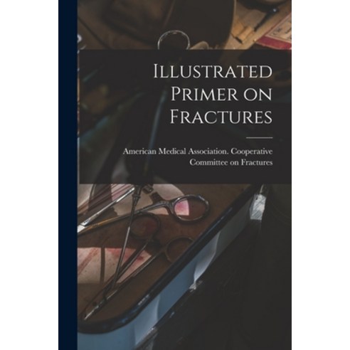 (영문도서) Illustrated Primer on Fractures Paperback, Hassell Street Press, English, 9781014418784