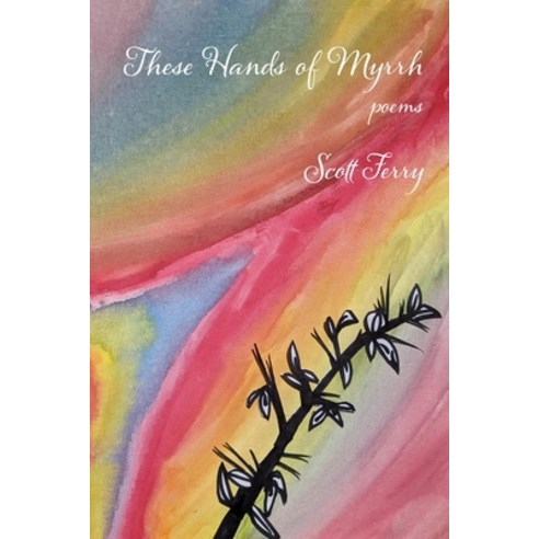 (영문도서) These Hands of Myrrh Paperback, Kelsay Books, English, 9781954353909