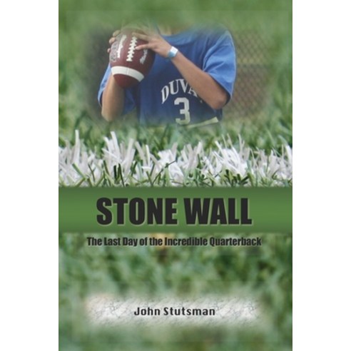 (영문도서) Stone Wall: The Last Day of the Incredible Quarterback Paperback, Independently Published, English, 9798734753910
