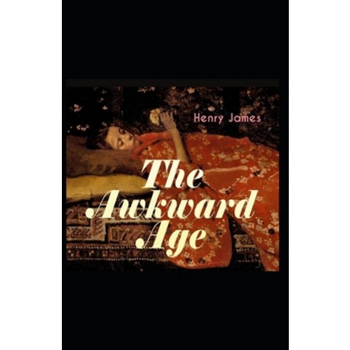 (영문도서) The Awkward Age: Henry James (Short Stories Classics Literature) [Annotated] Paperback, Independently Published, English, 9798503707632