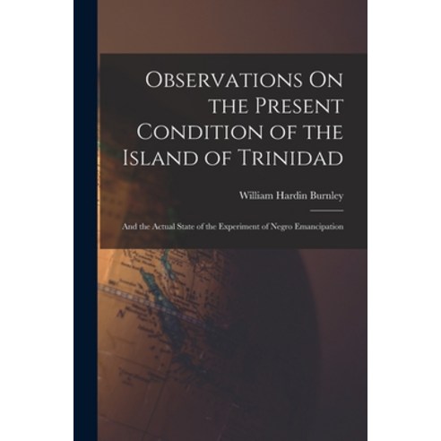 (영문도서) Observations On the Present Condition of the Island of Trinidad: And the Actual State of the ... Paperback, Legare Street Press, English, 9781019023778