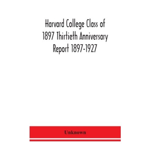 Harvard College Class of 1897 Thirtieth Anniversary Report 1897-1927 Hardcover, Alpha Edition