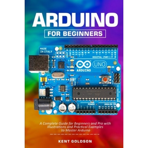 (영문도서) Arduino for Beginners: A Complete Guide for Beginners and Pro with Illustrations and Practica... Paperback, Independently Published, English, 9798537207931