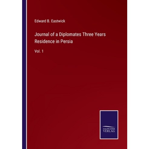 (영문도서) Journal of a Diplomates Three Years Residence in Persia: Vol. 1 Paperback, Salzwasser-Verlag, English, 9783752584127