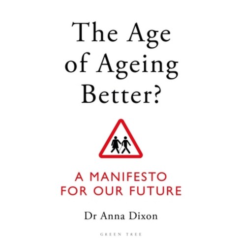 The Age of Ageing Better?: A Manifesto for Our Future Paperback, Green Tree