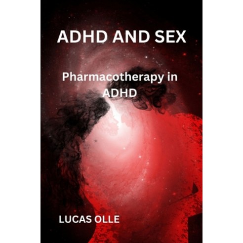 (영문도서) adhd and sex: Pharmacotherapy in ADHD Paperback, Independently Published, English, 9798375487922