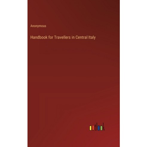 (영문도서) Handbook for Travellers in Central Italy Hardcover, Outlook Verlag, English, 9783385227941