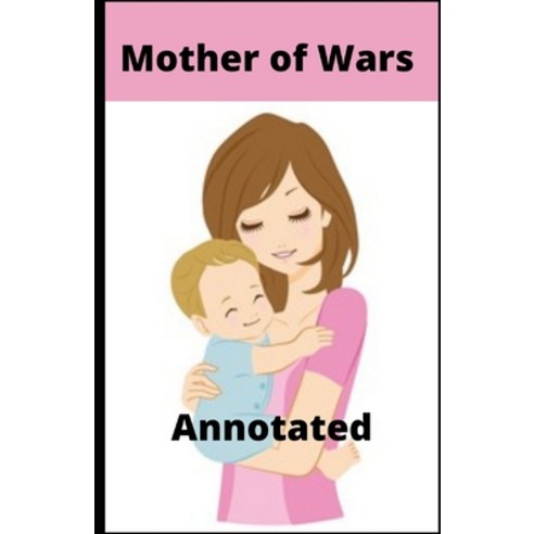 (영문도서) Mother of Wars Annotated Paperback, Independently Published, English, 9798531053602
