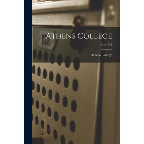 (영문도서) Athens College; 1941-1942 Paperback, Hassell Street Press, English, 9781015317512