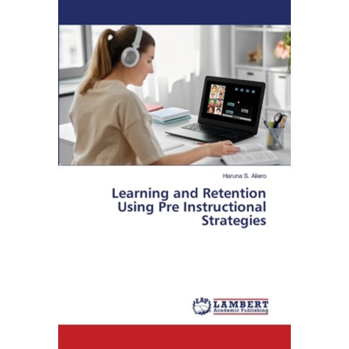 (영문도서) Learning and Retention Using Pre Instructional Strategies Paperback, LAP Lambert Academic Publis..., English, 9786205497753