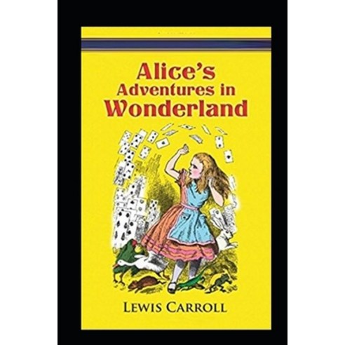(영문도서) Alice''s Adventures In Wonderland: A Classic Illustrated Edition Paperback, Independently Published, English, 9798515993184