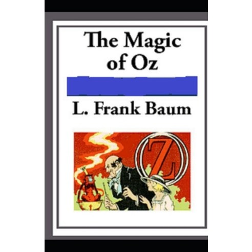 Magic of Oz illustrated Paperback, Independently Published, English, 9798580750477
