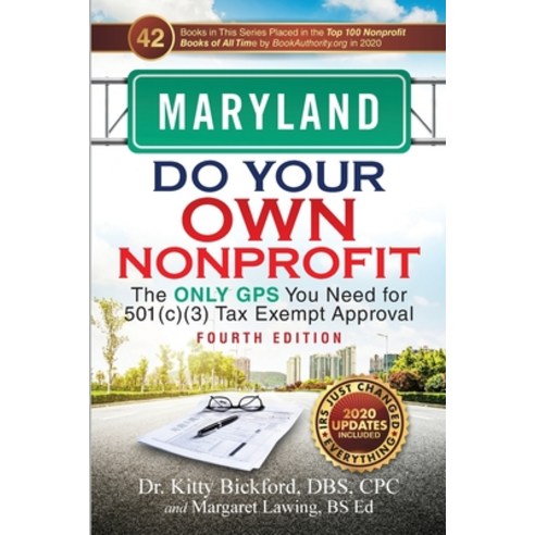 Maryland Do Your Own Nonprofit: The Only GPS You Need for 501c3 Tax Exempt Approval Paperback, Chalfant Eckert Publishing, LLC